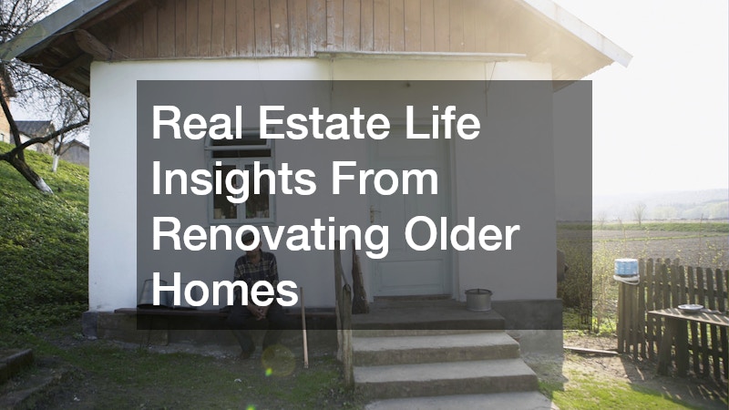 Real Estate Life Insights From Renovating Older Homes